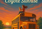 The Remarkable Journey of Coyote Sunrise: A Heartfelt Adventure About Love, Loss, and the Open Road
